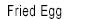 Fried Egg