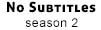 Season 2 - No Subtitles