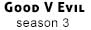 Season 3 - Good V Evil